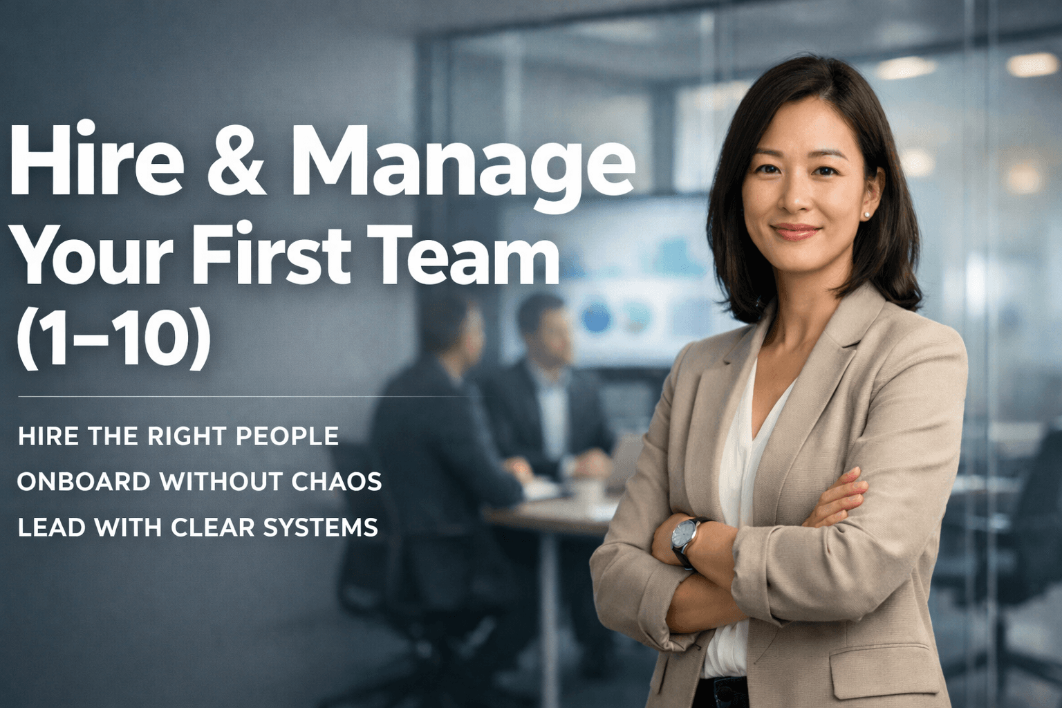 Hire & Manage Your First Team (1–10)